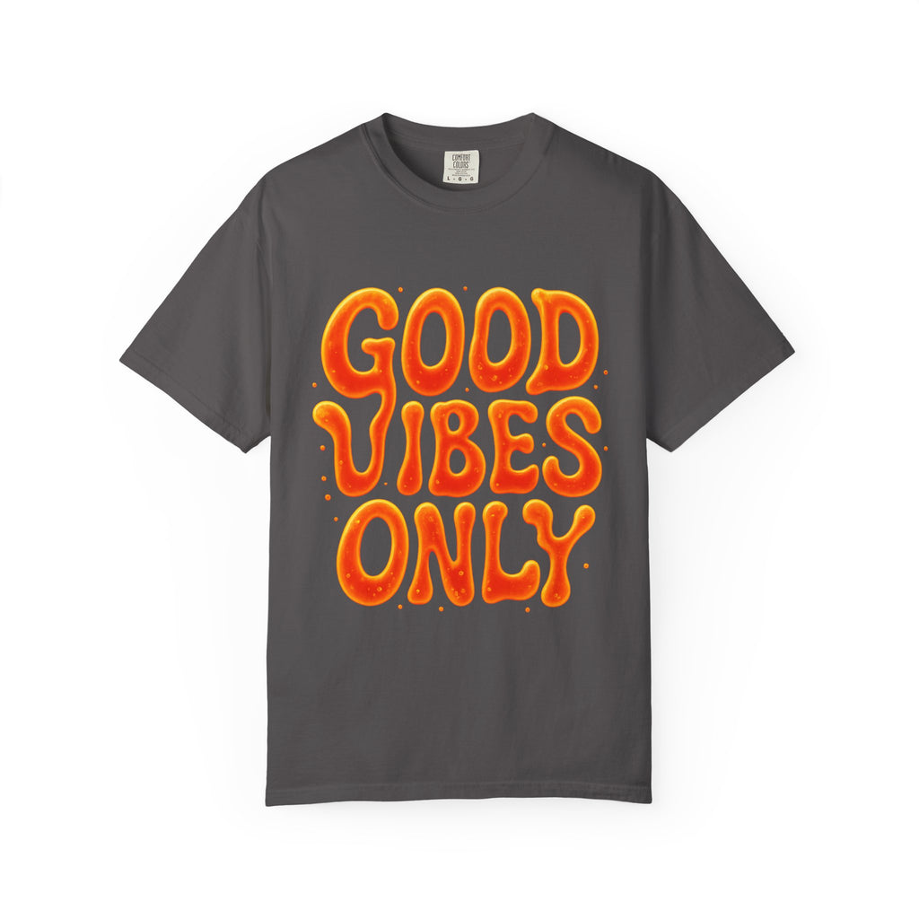 Good Vibes Only Unisex Garment-Dyed T-Shirt, Casual Wear, Positive Energy, Gift for Friends, Summer Wardrobe, Festival Apparel